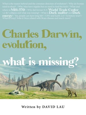 cover image of Charles Darwin, evolution, what is missing?